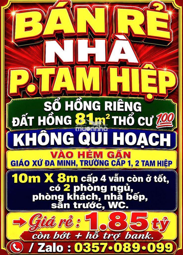Bán rẻ nhà tam hiệp, sổ hồng riêng 81m2 thổ cư 💯 gần giáo xứ đa minh